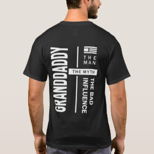 Granddaddy The Man The Bad Influence Father Gift T-Shirt