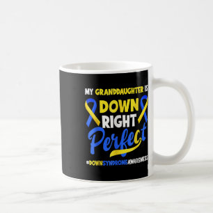 Granddaughter Is Down Right Perfect Down Syndrome Coffee Mug