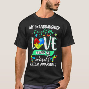 Granddaughter Taught Me Love Needs No Words Funny T-Shirt