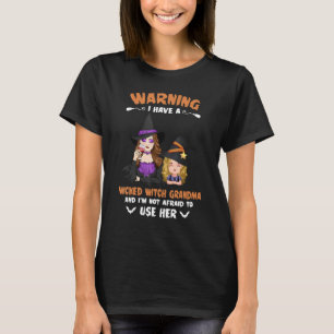 Granddaughter Warning I Have A Wicked Witch Grandm T-Shirt