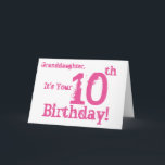 Granddaughter's 10th birthday in pink. card<br><div class="desc">The white background featuring pink text,  on this fun,  anniversary greeting is the big one. My Funny Mind Greetings.</div>