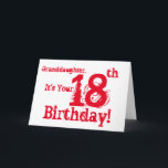 Granddaughter's 18th birthday in red and white. card<br><div class="desc">A white background featuring red text,  on this fun,  birthday greeting for a granddaughter. My Funny Mind Greetings.</div>