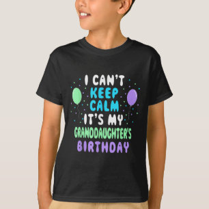 Granddaughter's Birthday, I Can't Keep Calm T-Shirt