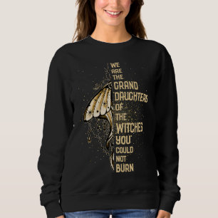Granddaughters Of The Witches Witch Witchery Witch Sweatshirt