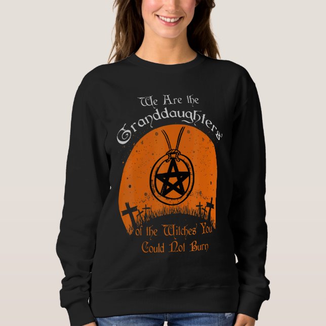 Granddaughters Of The Witches You Could Not Burn H Sweatshirt (Front)