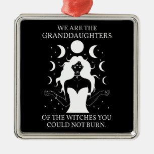 Granddaughters of the Witches You Could Not Burn I Metal Ornament
