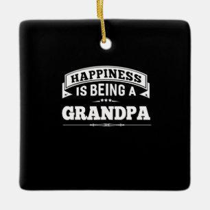 Grandfather Gift Happiness Is Being A Grandpa Ceramic Ornament