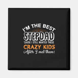 Grandfather Gift I Am The Best Step Dad Magnet