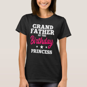 Grandfather Of The Birthday Princess Party Bday Ce T-Shirt