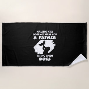 Grandfather Quotes A Father Raising Them Does Beach Towel