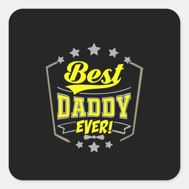 Grandfather Quotes | Best Daddy Ever Square Sticker (Front)