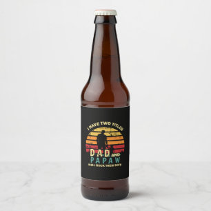 Grandfather Quotes Dad And Papa I Rock Them Beer Bottle Label