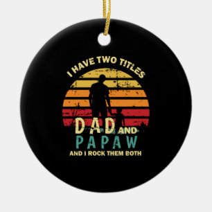 Grandfather Quotes   Dad And Papa I Rock Them Ceramic Ornament