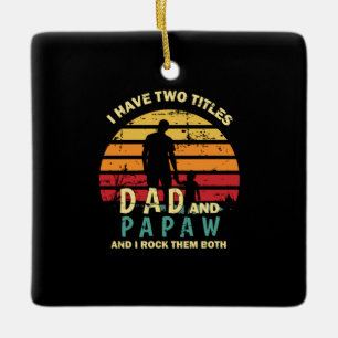 Grandfather Quotes Dad And Papa I Rock Them Ceramic Ornament