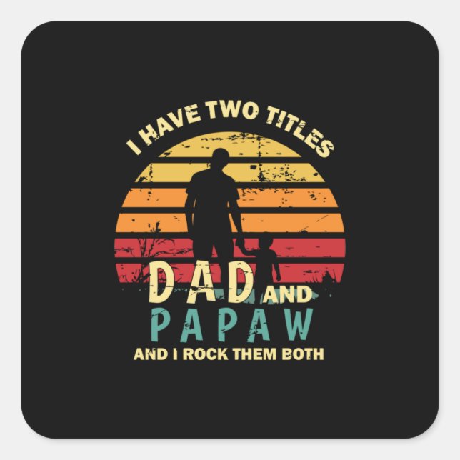 Grandfather Quotes | Dad And Papa I Rock Them Square Sticker (Front)