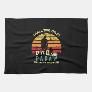 Grandfather Quotes Dad And Papa I Rock Them Tea Towel