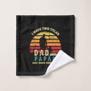 Grandfather Quotes Dad And Papa I Rock Them Wash Cloth