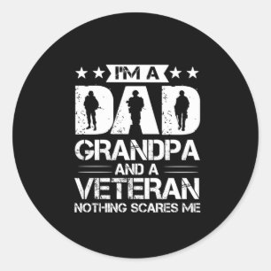 Grandfather Quotes I Am A Dad And A Veteran Classic Round Sticker