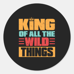 Grandfather Quotes King Of All The Wild Things Classic Round Sticker