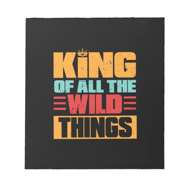 Grandfather Quotes | King Of All The Wild Things Notepad (Front)