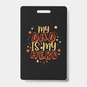 Grandfather Quotes My Dad Is My Hero ID Badge