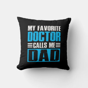 Grandfather Quotes My Favorite Doctor Calls Me Dad Cushion
