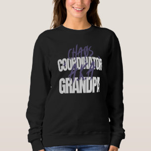 Grandfathers Chaos Coordinator A K A Grandpa Sweatshirt