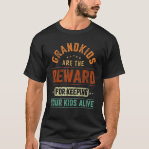 Grandkids Are The Reward For Keeping Your Kids Ali T-Shirt