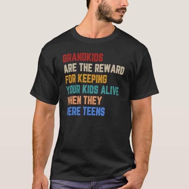 Grandkids Are The Reward For Keeping Your Kids Ali T-Shirt (Front)