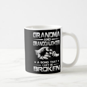 Grandma And Granddaughter A Bond That Won't Be Bro Coffee Mug