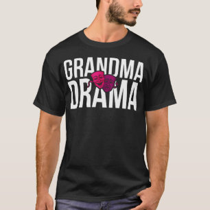 Grandma Drama Theatre Grandma Theater Actor Grandm T-Shirt
