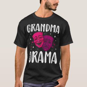 Grandma Drama Theatre Grandma Theater Actor Grandm T-Shirt