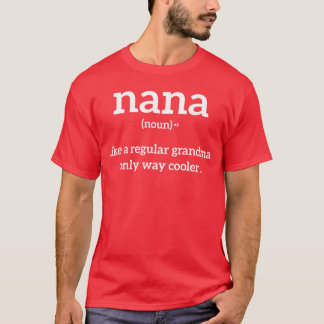 Grandma Funny Saying Nana Definition Grandma Annou T-Shirt