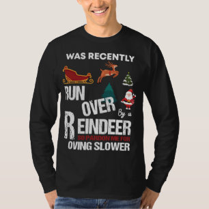Grandma Got Run Over By A Reindeer So Pardon Ugly T-Shirt