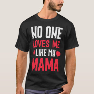 Grandma Grandkids  No One Loves Me Like My Mama T-Shirt