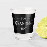 Grandma Grandmother Birthday Personalised Gift  Shot Glass<br><div class="desc">You can customise it with your photo,  logo or with your text.  You can place them as you like on the customisation page. Modern,  unique,  simple,  or personal,  it's your choice.</div>