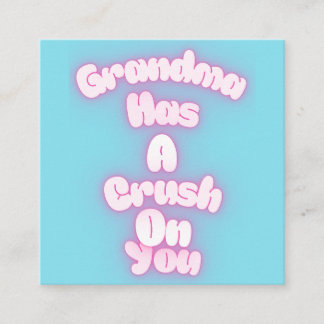 Grandma has a crush on you enclosure card