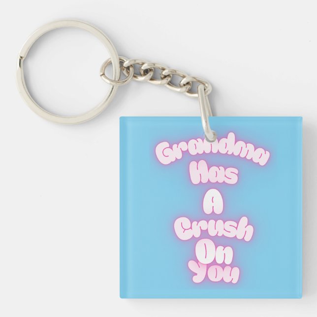 Grandma has a crush on you key ring (Front)