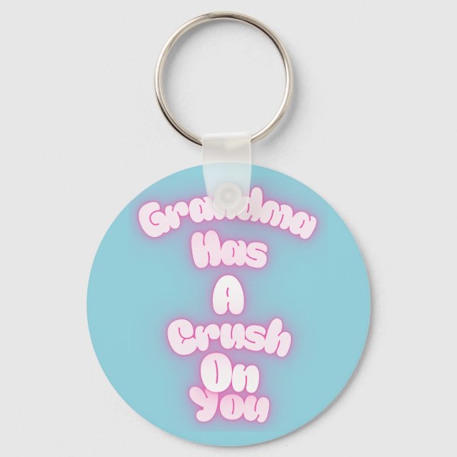 Grandma has a crush on you key ring (Front)