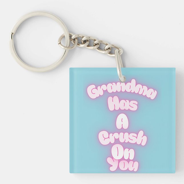 Grandma has a crush on you key ring (Front)