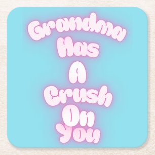 Grandma has a crush on you square paper coaster