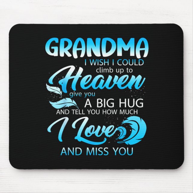 Grandma I Love Miss You In Heaven Give A Big Hug F Mouse Pad (Front)