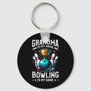 Grandma Is My Name Bowling Is My Game Bowler Grand Key Ring