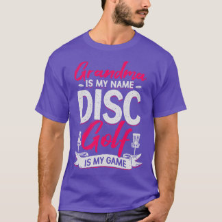 Grandma Is My Name Disc Golf Is My Game  T-Shirt