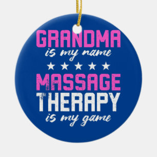 Grandma Is My Name Massage Therapy Is My Game Ceramic Ornament