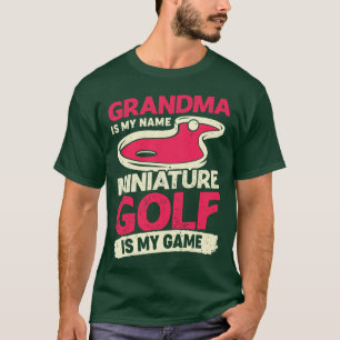 Grandma Is My Name Miniature Golf Is My Game T-Shirt