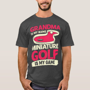 Grandma Is My Name Miniature Golf Is My Game T-Shirt