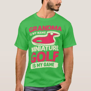 Grandma Is My Name Miniature Golf Is My Game  T-Shirt