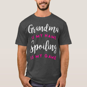 Grandma is My Name Spoiling is My Game Mother's Da T-Shirt