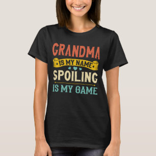 Grandma Is My Name Spoiling Is My Game T-Shirt